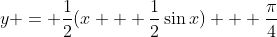 y = \frac{1}{2}(x + \frac{1}{2}\sin{x}) + \frac{\pi}{4}