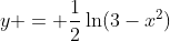 y = \frac{1}{2}\ln(3-x^2)