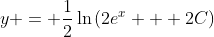 y = \frac{1}{2}\ln{(2e^x + 2C)}