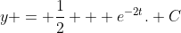 y = \frac{1}{2} + {e^{-2t}. C}