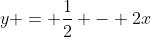 y = \frac{1}{2} - 2x