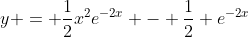 y = \frac{1}{2}x^2e^{-2x} - \frac{1}{2} e^{-2x}