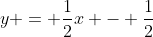 y = \frac{1}{2}x - \frac{1}{2}