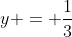 y = \frac{1}{3}