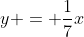 y = \frac{1}{7}x