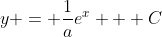 y = \frac{1}{a}e^{x} + C