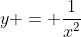 y = \frac{1}{x^2}