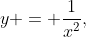 y = \frac{1}{x^2},\;y = 1,\;y = e