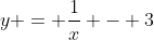 y = \frac{1}{x} - 3