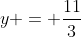 y = \frac{11}{3}