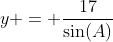 y = \frac{17}{\sin(A)}