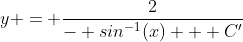 y = \frac{2}{- sin^{-1}(x) + C'}