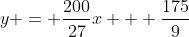 y = \frac{200}{27}x + \frac{175}{9}