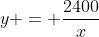 y = \frac{2400}{x}