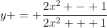 y = \frac{2x^{2} - 1}{2x^{2} + 1}