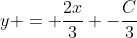 y = \frac{2x}{3} -\frac{C}{3}
