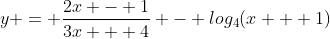 y = \frac{2x - 1}{3x + 4} - log_4(x + 1)