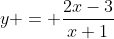 y = \frac{2x-3}{x+1}