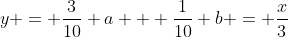 y = \frac{3}{10} a + \frac{1}{10} b = \frac{x}{3}