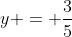 y = \frac{3}{5}