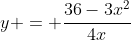 y = \frac{36-3x^2}{4x}