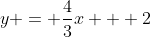 y = \frac{4}{3}x + 2