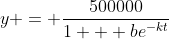 y = \frac{500000}{1 + be^{-kt}}