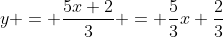 y = \frac{5x+2}{3} = \frac{5}{3}x+\frac{2}{3}