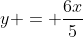 y = \frac{6x}{5}