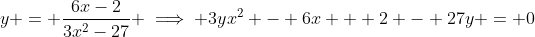y = \frac{6x-2}{3x^2-27} \implies 3yx^2 - 6x + 2 - 27y = 0
