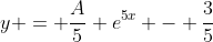 y = \frac{A}5 e^{5x} - \frac35