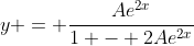 y = \frac{Ae^{2x}}{1 - 2Ae^{2x}}