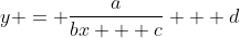 y = \frac{a}{bx + c} + d