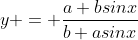y = \frac{a+bsinx}{b+asinx}