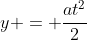 y = \frac{at^2}{2}