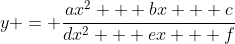 y = \frac{ax^2 + bx + c}{dx^2 + ex + f}