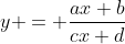 y = \frac{ax+b}{cx+d}