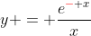 y = \frac{e^{{\color{red}-} x}}{x}