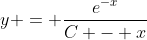 y = \frac{e^{-x}}{C - x}