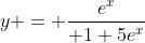 y = \frac{e^x}{ 1+5e^x}