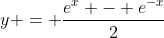 y = \frac{e^x - e^{-x}}{2}