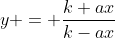 y = \frac{k+ax}{k-ax}