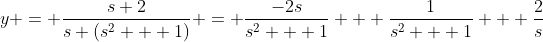 y = \frac{s+2}{s (s^2 + 1)} = \frac{-2s}{s^2 + 1} + \frac{1}{s^2 + 1} + \frac{2}{s}
