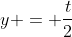 y = \frac{t}{2}