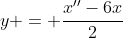 y = \frac{x''-6x}{2}