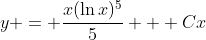 y = \frac{x(\ln{x})^5}{5} + Cx