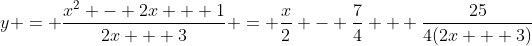 y = \frac{x^2 - 2x + 1}{2x + 3} = \frac{x}{2} - \frac{7}{4} + \frac{25}{4(2x + 3)}