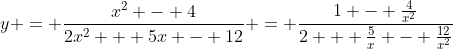 y = \frac{x^2 - 4}{2x^2 + 5x - 12} = \frac{1 - \frac{4}{x^2}}{2 + \frac{5}{x} - \frac{12}{x^2}}