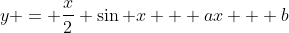 y = \frac{x}{2} \sin x + ax + b