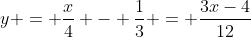 y = \frac{x}{4} - \frac{1}{3} = \frac{3x-4}{12}